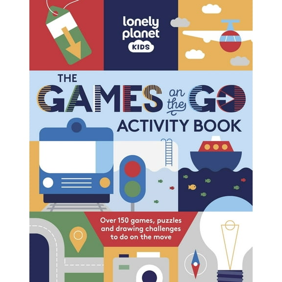 Lonely Planet Kids Lonely Planet Kids the Games on the Go Activity Book: Over 150 Games, Puzzles and Drawing Challenges to Do on the Move, (Paperback)