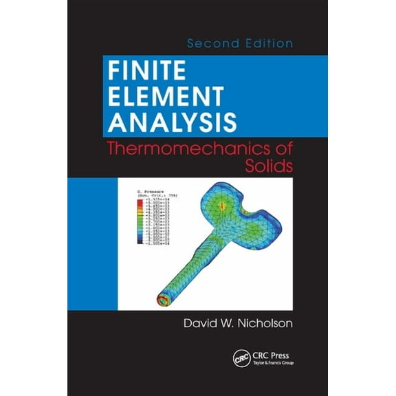 Finite Element Analysis: Thermomechanics of Solids, Second Edition, (Paperback)