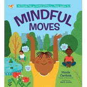 Mindful Moves : Kid-Friendly Yoga and Peaceful Activities for a Happy, Healthy You (Hardcover)