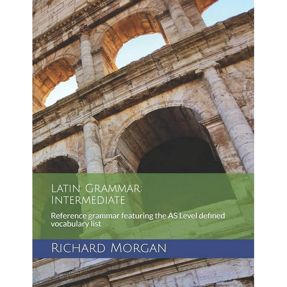 Latin Grammar : Intermediate: Reference grammar featuring the AS Level defined vocabulary list (Paperback)