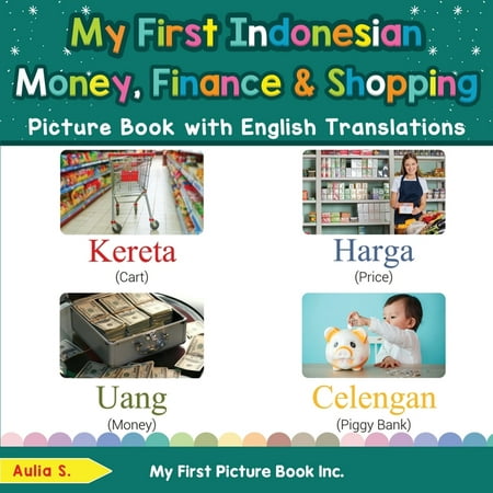 Teach & Learn Basic Indonesian Words for Children: My First Indonesian Money Finance & Shopping Picture Book with English Translations : Bilingual Early Learning & Easy Teaching Indonesian Books for Kids (Series #20) (Paperback)