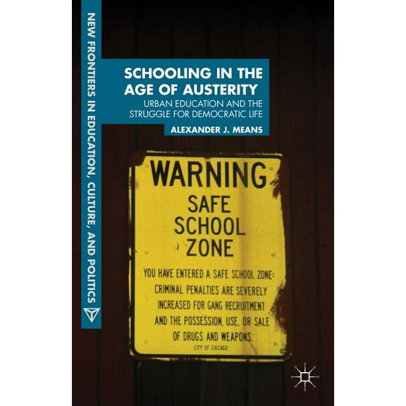 New Frontiers in Education, Culture, and Schooling in the Age of Austerity: Urban Education and the Struggle for Democratic Life, (Paperback)
