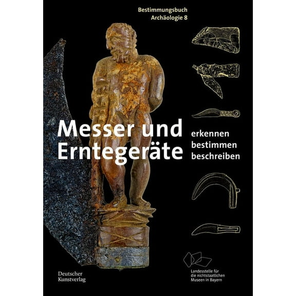 Bestimmungsbuch ArchÃ¤ologie Messer Und ErntegerÃ¤te: Erkennen. Bestimmen. Beschreiben., Book 8, (Paperback)