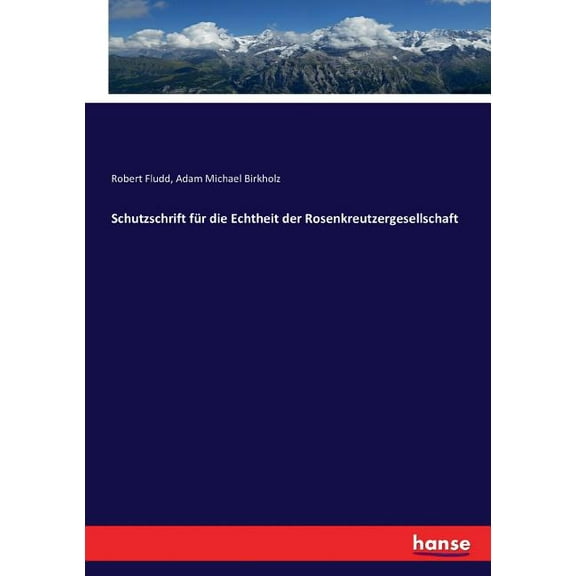 Schutzschrift fÃ¼r die Echtheit der Rosenkreutzergesellschaft, (Paperback)