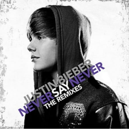 NEVER SAY NEVER - THE REMIXES