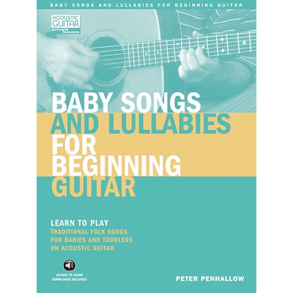 Acoustic Guitar Private Lessons Baby Songs and Lullabies for Beginning Guitar: Learn to Play Traditional Folk Songs for Babies and Toddlers on Acoustic , (Paperback)