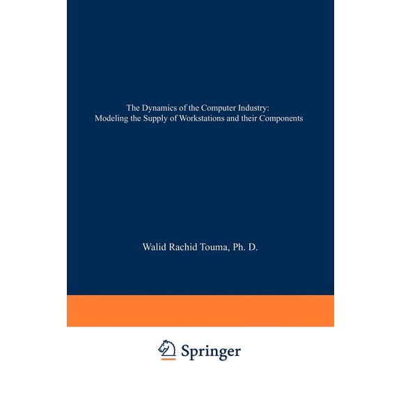The Dynamics of the Computer Industry: Modeling the Supply of Workstations and Their Components, (Paperback)