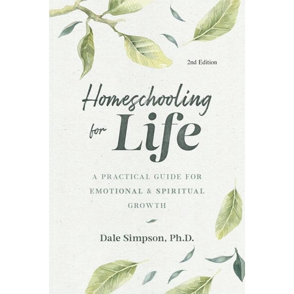 Homeschooling for Life: A Practical Guide for Emotional and Spiritual Growth, (Paperback)