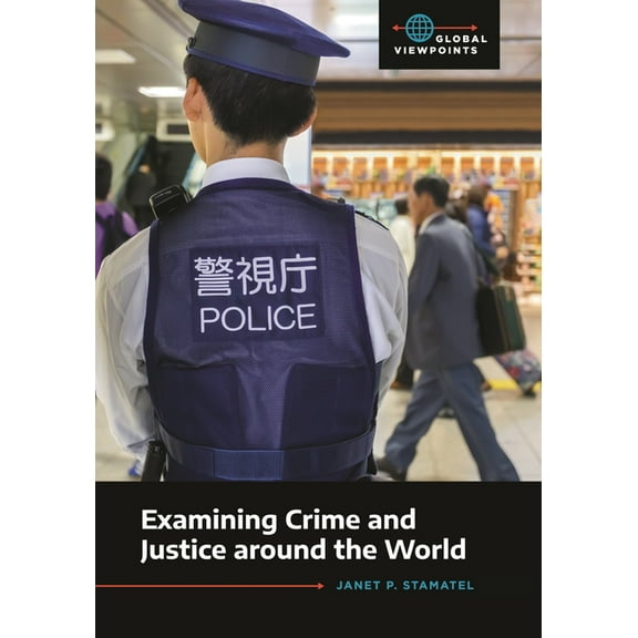 Global Viewpoints Examining Crime and Justice around the World, (Paperback)