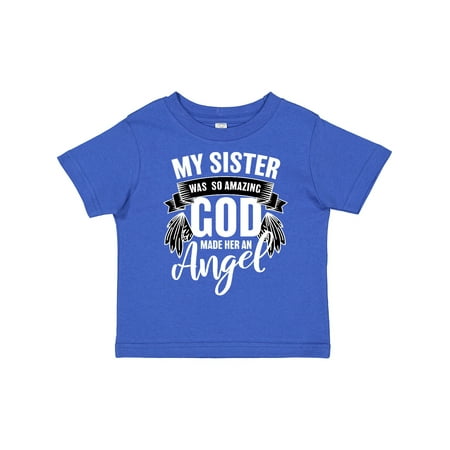 

Inktastic My Sister Was So Amazing God Made Her an Angel Boys or Girls Toddler T-Shirt