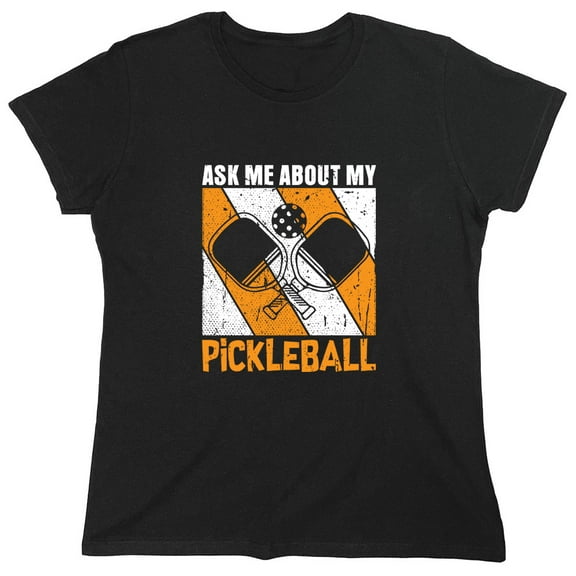 Ask Me About My Pickleball Sarcastic Humor Novelty Funny Women's Casual Tees