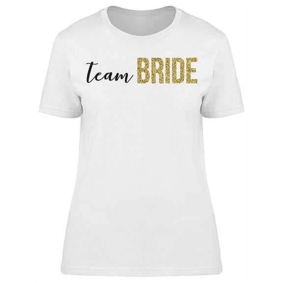Team Bride Text T-Shirt Women -Image by Shutterstock, Female x-Large