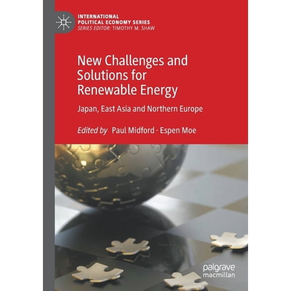 International Political Economy New Challenges and Solutions for Renewable Energy: Japan, East Asia and Northern Europe, (Paperback)
