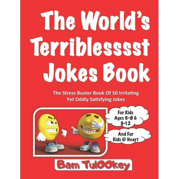 The World's Teriblesssst Jokes Book: The Stress Buster Book Of 50 Irritating Yet Oddly Satisfying Jokes, For Kids Ages 6, (Paperback)