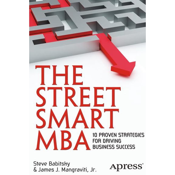 The Street Smart MBA: 10 Proven Strategies for Driving Business Success, (Paperback)