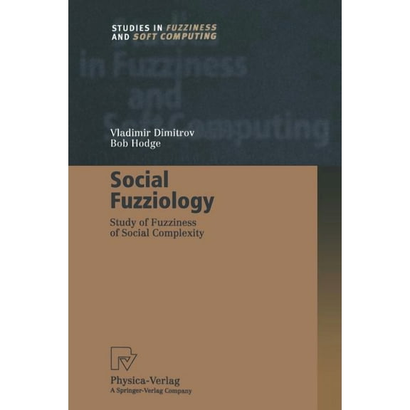 Studies in Fuzziness and Soft Computing Social Fuzziology: Study of Fuzziness of Social Complexity, Book 107, (Paperback)