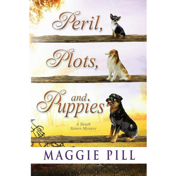 Sleuth Sisters Mysteries Peril, Plots, and Puppies, Book 6, (Paperback)