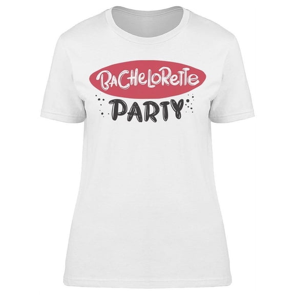 Bachelorette Party Phrase Design T-Shirt Women -Image by Shutterstock, Female XX-Large