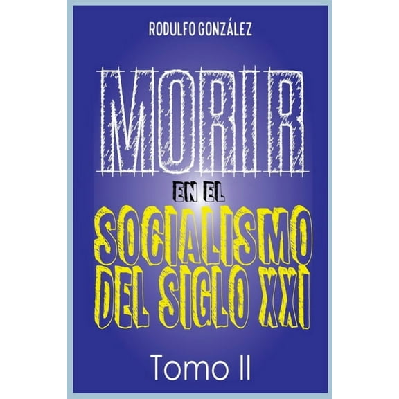 Morir en el Socialismo del Siglo XXI: Tomo II (Paperback)