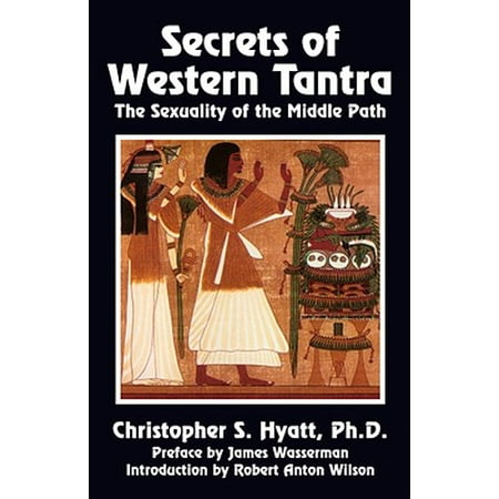 Secrets of Western Tantra : The Sexuality of the Middle Path