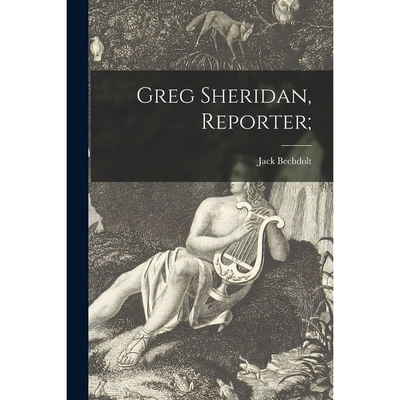 Greg Sheridan, Reporter;, (Paperback)