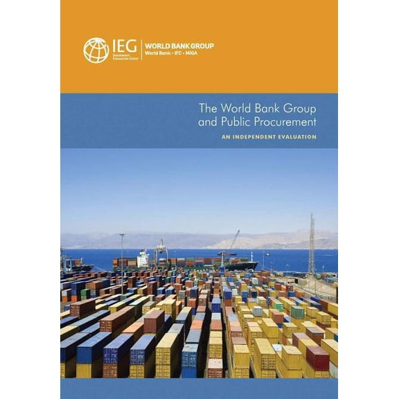 Independent Evaluation Group Studies The World Bank Group and Public Procurement, (Paperback)