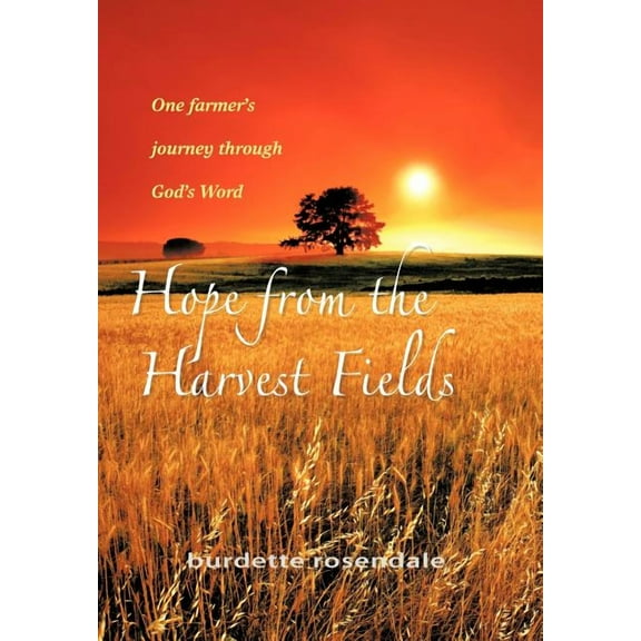 Hope from the Harvest Fields: One Farmer's Journey through God's Word (Hardcover)