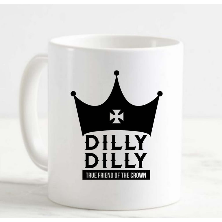 Coffee Mug Dilly Dilly Celtic Beer Drinking Party Cheers Fun Crown White  Cup Funny Gifts for work office him her 