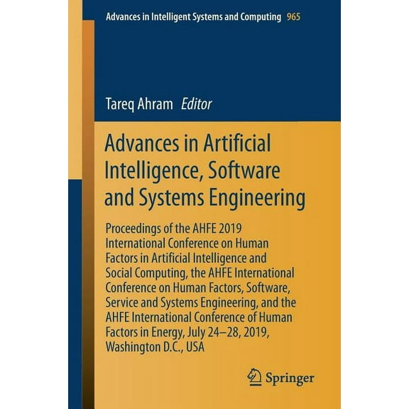 Advances in Intelligent Systems and Comp Advances in Artificial Intelligence, Software and Systems Engineering: Proceedings of the Ahfe 2019 International Confer, Book 965, (Paperback)