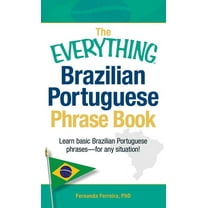 Everything(r) The Everything Brazilian Portuguese Phrase Book: Learn Basic Brazilian Portuguese Phrases - For Any Situation!, (Paperback)