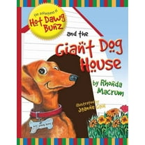 The Adventures of Hot Dawg Bunz and the Giant Dog House, (Paperback)