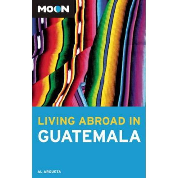 Pre-Owned Moon Living Abroad in Guatemala (Paperback) 1598802070 9781598802078