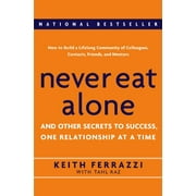 Pre-Owned Never Eat Alone : And Other Secrets to Success, One Relationship at a Time (Hardcover) 9780385512053