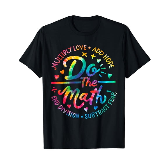 Do The Math Multiply Love Add Hope Math Teacher Tie Dye Mens T-Shirt