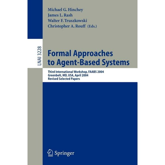 Formal Approaches to Agent-Based Systems: Third International Workshop, Faabs 2004, Greenbelt, MD, April 26-27, 2004, Re, (Paperback)