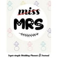 thumbnail image 1 of Miss Mrs Super-Simple Wedding Planner & Journal: 52 Week Budget Wedding Planner to Keep You Organized from Engagement to the Big Day, 1 of 1