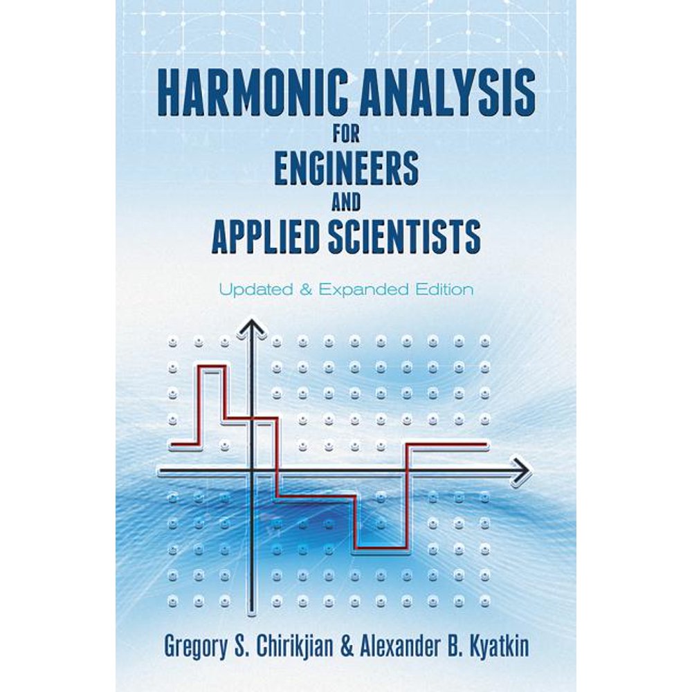 Harmonic Analysis for Engineers and Applied Scientists Updated and