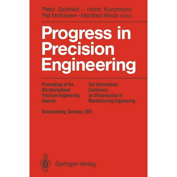 Progress in Precision Engineering: Proceedings of the 6th International Precision Engineering Seminar (Ipes 6)/2nd Inter, (Paperback)