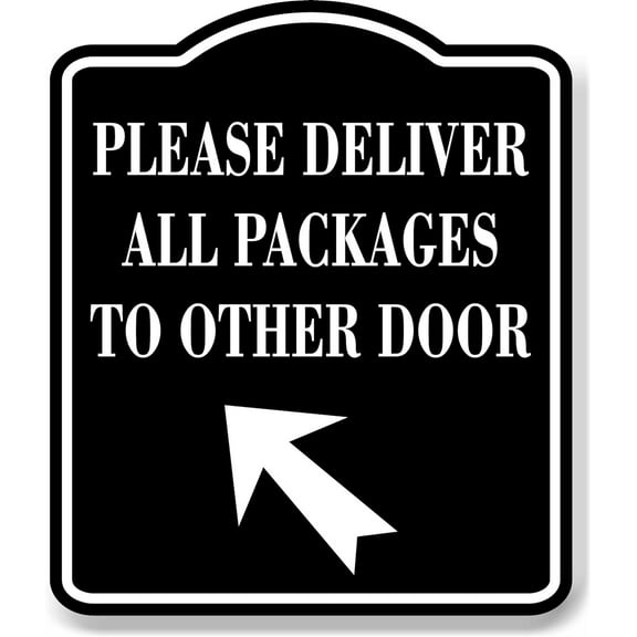 Please Deliver All Packages To Other Door Up Left BLACK Aluminum Composite Sign 8.5''x10''