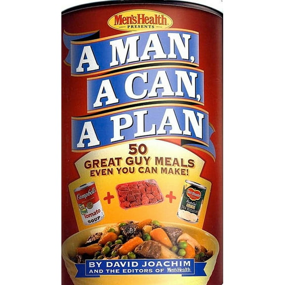 Pre-Owned A Man, a Can, a Plan: 50 Great Guy Meals Even You Can Make!: A Cookbook (Hardcover) 1579546072 9781579546076