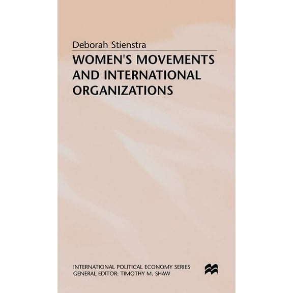 International Political Economy Women's Movements and International Organizations, (Hardcover)