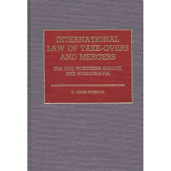 International Law of Take-Overs and Mergers: The Eec, Northern Europe, and Scandinavia, (Hardcover)
