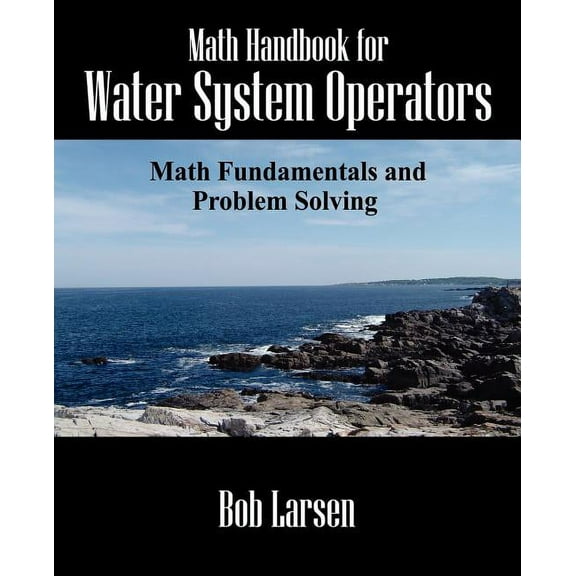 Math Handbook for Water System Operators: Math Fundamentals and Problem Solving, (Paperback)