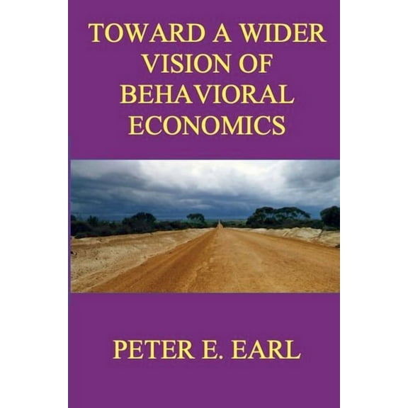 Toward a Wider Vision of Behavioral Economics, (Paperback)