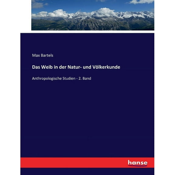 Das Weib in der Natur- und Völkerkunde: Anthropologische Studien - 2. Band, (Paperback)