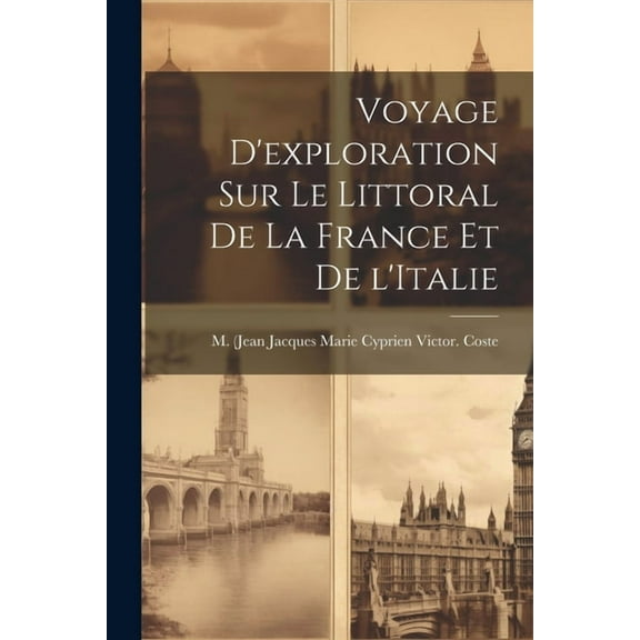 Voyage d'exploration sur le littoral de la France et de l'Italie (Paperback)
