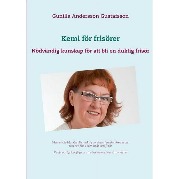 Kemi fÃ¶r frisÃ¶rer: NÃ¶dvÃ¤ndig kunskap fÃ¶r att bli en duktig frisÃ¶r, (Paperback)