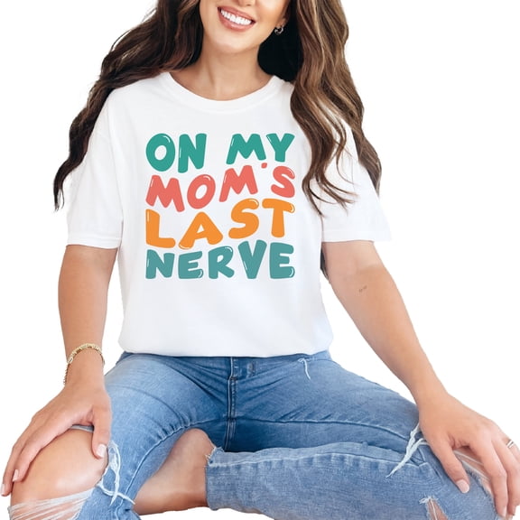 On My Mom's Last Nerve, Daughter or Son Quote, Groovy Retro Wavy Text, White Comfort Colors T-Shirt, Small