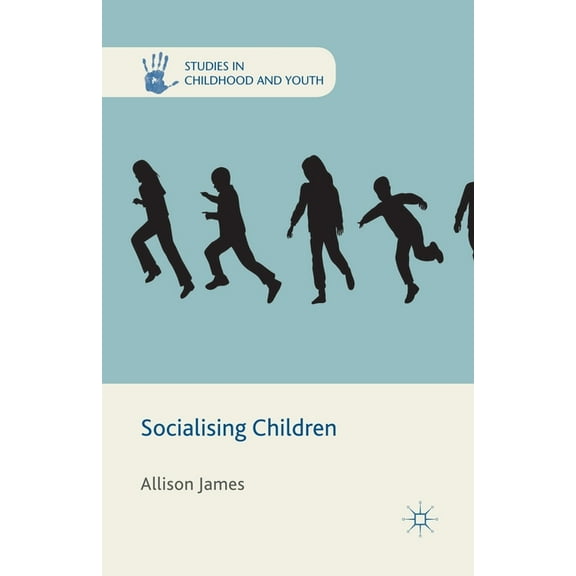 Studies in Childhood and Youth Socialising Children, (Paperback)