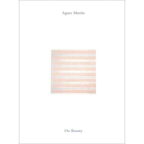 Agnes Martin: On Beauty, (Hardcover)